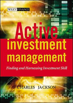 Active Investment Management. Finding and Harnessing Investment Skill
