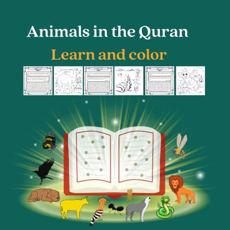 Animals in the Quran: learn and color: Stories from the noble Quran about animals, insects, birds with coloring pages, for kids and adults, in order to provide them a fun learning experience.