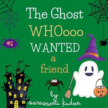 The Ghost Whoooo wanted a friend: - by Saraswati Kudva