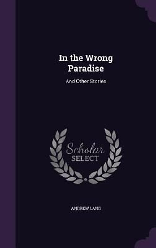In the Wrong Paradise: And Other Stories