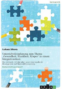 Unterrichtsfeinplanung zum Thema "Gesundheit, Krankheit, Körper" in einem Integrationskurs