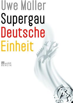 Supergau Deutsche Einheit