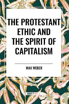The Protestant Ethic and the Spirit of Capitalism
