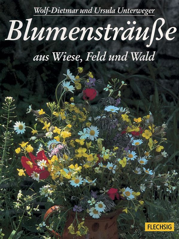 Blumensträuße aus Wiese, Feld und Wald