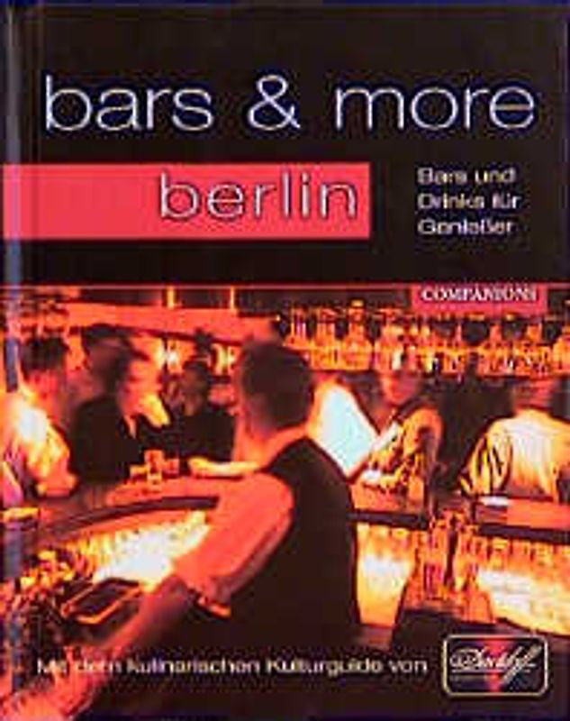 bars & more - Berlin. Bars und Drinks für Geniesser