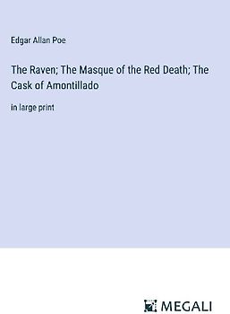 The Raven; The Masque of the Red Death; The Cask of Amontillado