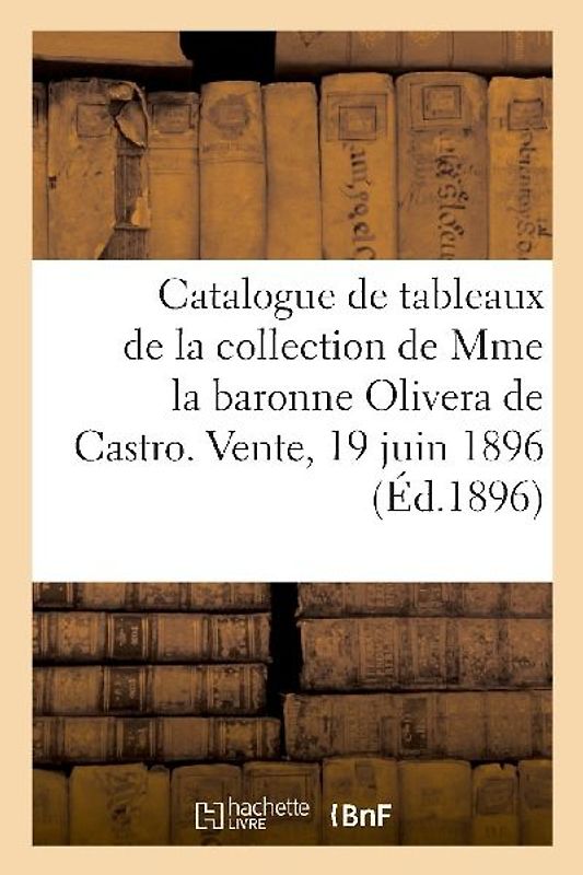 Catalogue de Tableaux Modernes Par Boudin, Corot, Desgoffe, Aquarelles Et Dessins