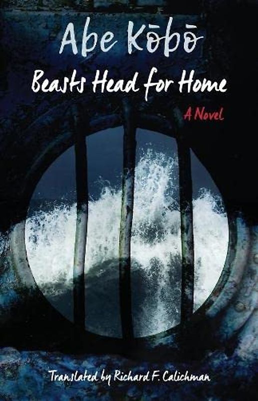 Beasts Head for Home: A Novel (Weatherhead Books on Asia)