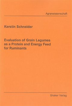 Evaluation of Grain Legumes as a Protein and Energy Feed for Ruminants