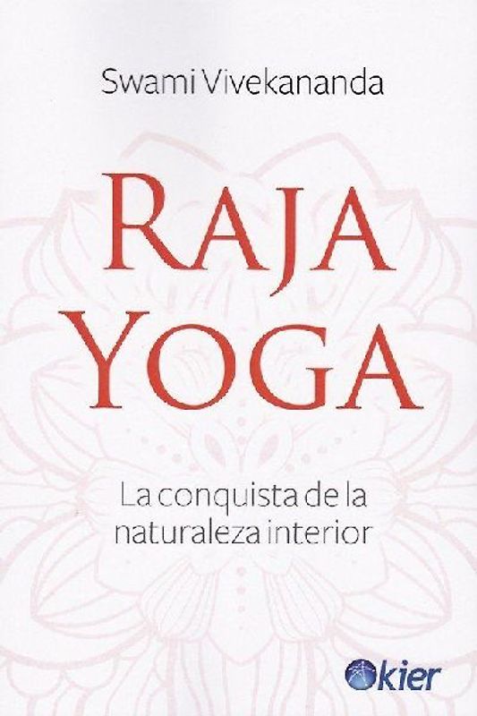 Raja yoga : la conquista de la naturaleza interior