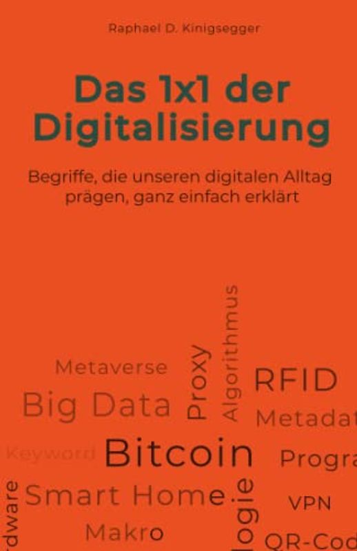 Das 1x1 der Digitalisierung: Begriffe, die unseren digitalen Alltag prägen, ganz einfach erklärt
