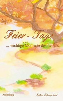 Feier-Tage ... wichtige Momente des Lebens
