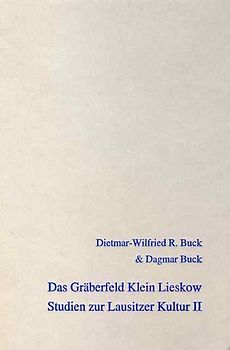 Das Gräberfeld Klein Lieskow. Katalog und Tafeln der Quadranten 136-254