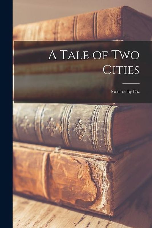 A Tale of Two Cities: Sketches by Boz