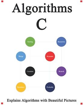 Algorithms C: Explains Algorithms with Beautiful Pictures Learn it Easy Better and Well (C Programming Foundation Data Structures and Algorithms, Band 2)