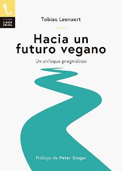Hacia un futuro vegano : un enfoque pragmático