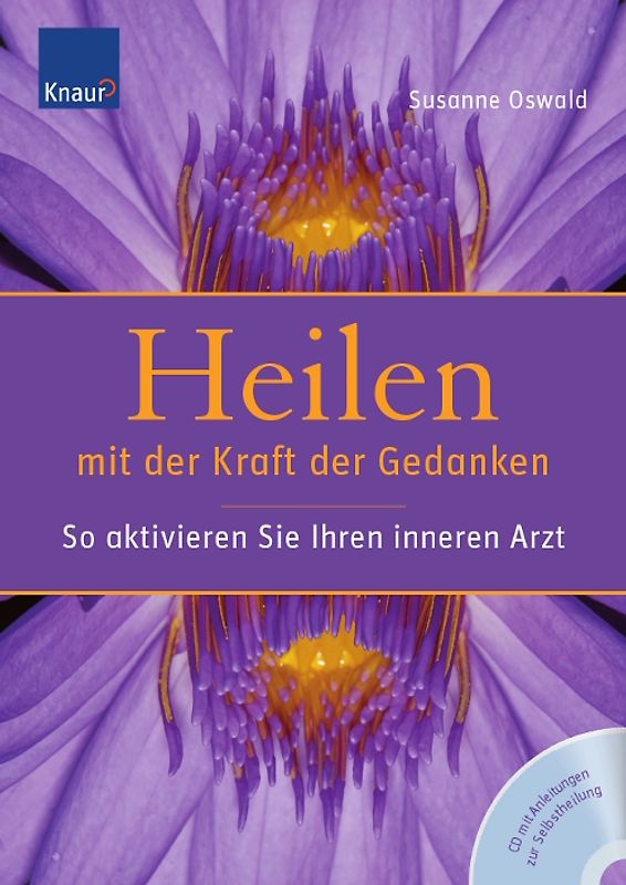 Heilen mit der Kraft der Gedanken. So aktivieren Sie Ihren inneren Arzt