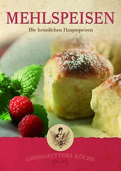 Großmutters Küche - Mehlspeisen