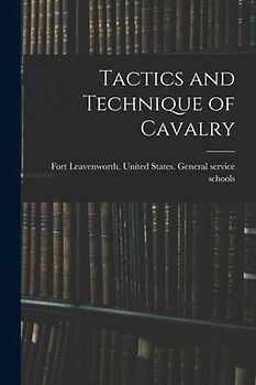 Tactics and Technique of Cavalry
