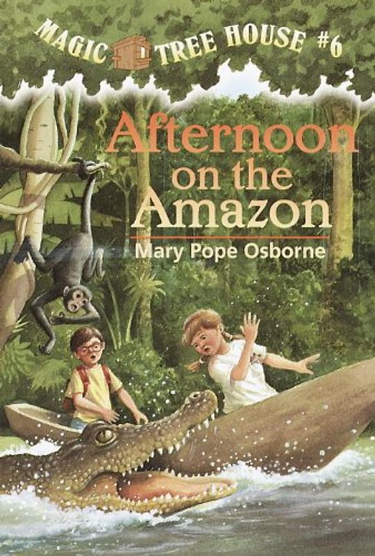 Magic Tree House #6: Afternoon on the Amazon - Mary Pope Osborne