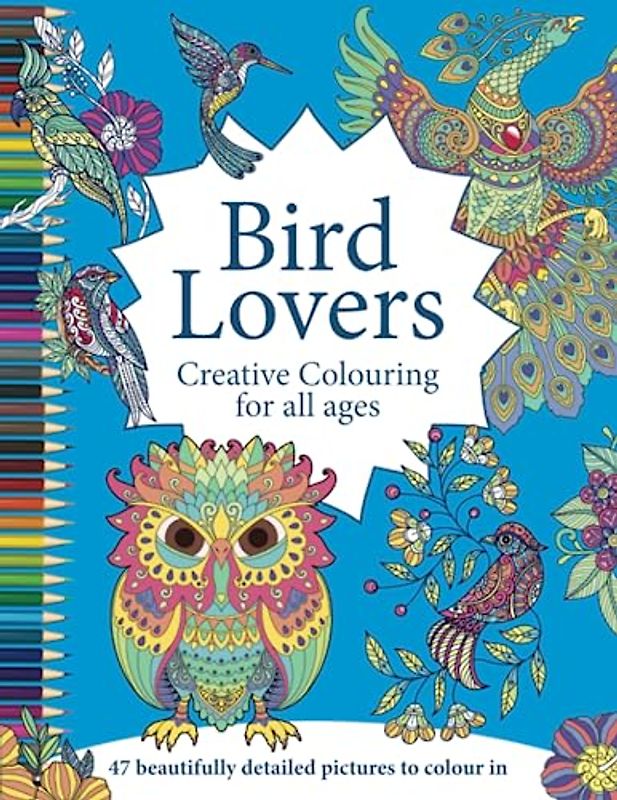 Bird Lovers, Creative Colouring for all ages. UK edition.: 47 beautifully designed illustrations of birds to colour in for boys and girls, for adults, young adults and teenagers