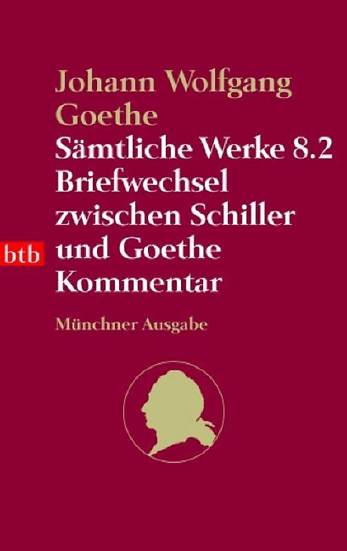 Sämtliche Werke. Münchner Ausgabe / Briefwechsel zwischen Schiller und Goethe