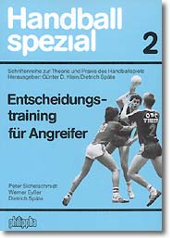 Handball Spezial. Schriftenreihe zur Theorie und Praxis des Handballspiels / Entscheidungstraining für Angreifer