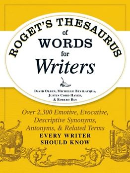 Roget's Thesaurus of Words for Writers: Over 2,300 Emotive, Evocative, Descriptive Synonyms, Antonyms, and Related Terms Every Writer Should Know