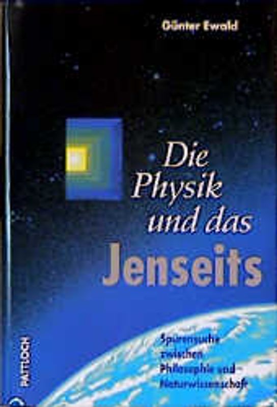 Die Physik und das Jenseits. Eine naturwissenschaftlich-philosophische Spurensuche