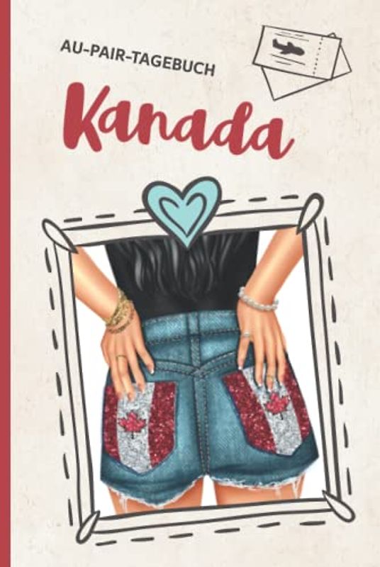 Kanada Au Pair Hardcover: Meine Zeit im Ausland passt in dieses gebundene Tagebuch für das Auslandsjahr als Au Pair ein Auslandstagebuch zum Eintragen und Ausfüllen als Babysitter