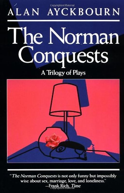 Norman Conquests: Table Manners; Living Together; Round and Round in the Garden: A Trilogy of Plays (An Evergreen book)