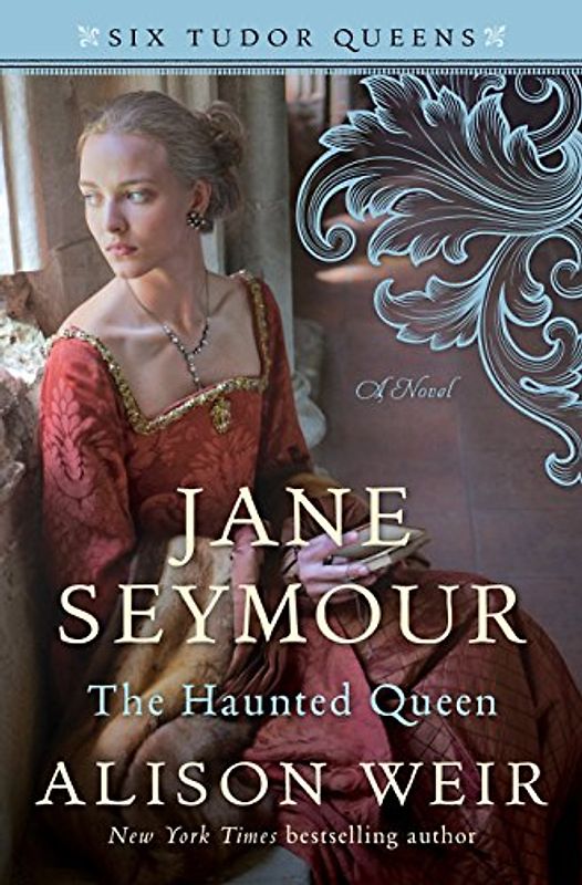 Jane Seymour, The Haunted Queen: A Novel (Six Tudor Queens, Band 3)