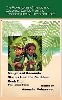 The Adventures of Mango and Coconuts, Stories from the Caribbean Book 2: The Island Farm