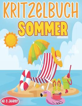 Kritzelbuch ab 3 Jahre: Sommer Ausmalbuch für Kinder mit 30 Kindgerechten Motiven zum Kritzeln und Ausmalen für Spielerisch die Kreativität und Feinmotorik fördern.(Mädchen und Jungen)