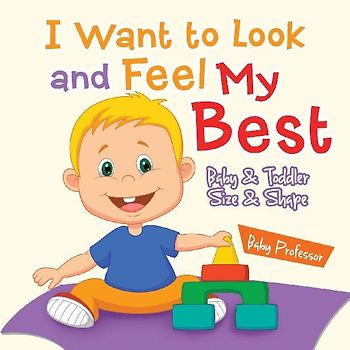 I Want to Look and Feel My Best | Baby & Toddler Size & Shape
