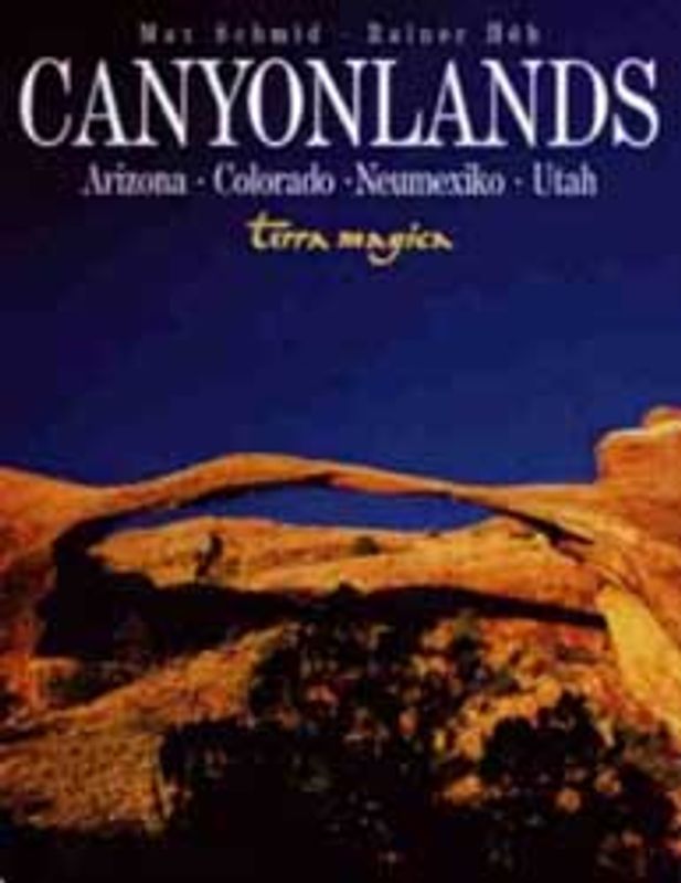 Canyonlands: Arizona, Colorado, Neumexiko, Utah