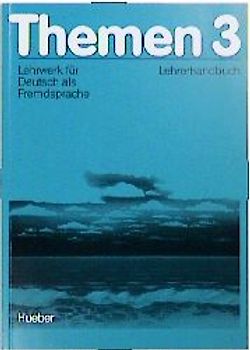 Themen 3. Lehrwerk für Deutsch als Fremdsprache / Lehrerhandbuch