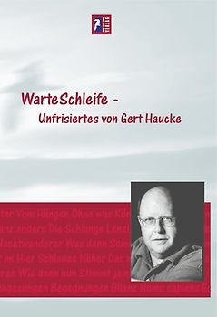 Warteschleife. Unfrisiertes von Gert Haucke
