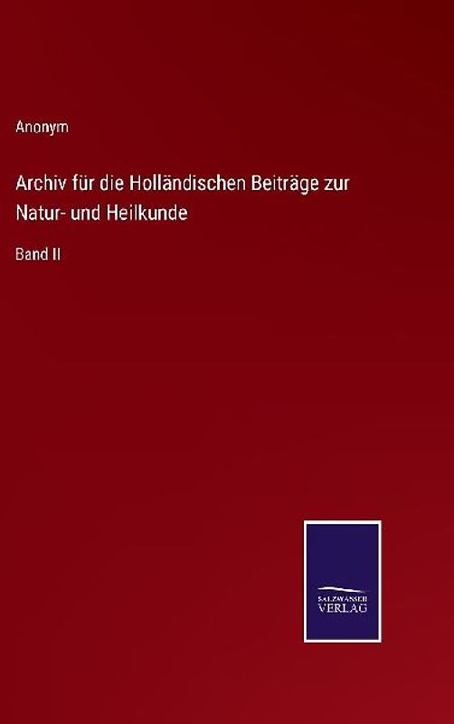 Archiv für die Holländischen Beiträge zur Natur- und Heilkunde