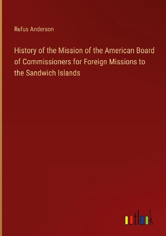 History of the Mission of the American Board of Commissioners for Foreign Missions to the Sandwich Islands