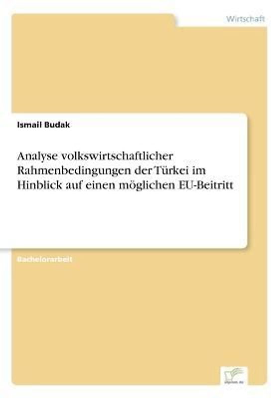 Analyse volkswirtschaftlicher Rahmenbedingungen der Türkei im Hinblick auf einen möglichen EU-Beitritt
