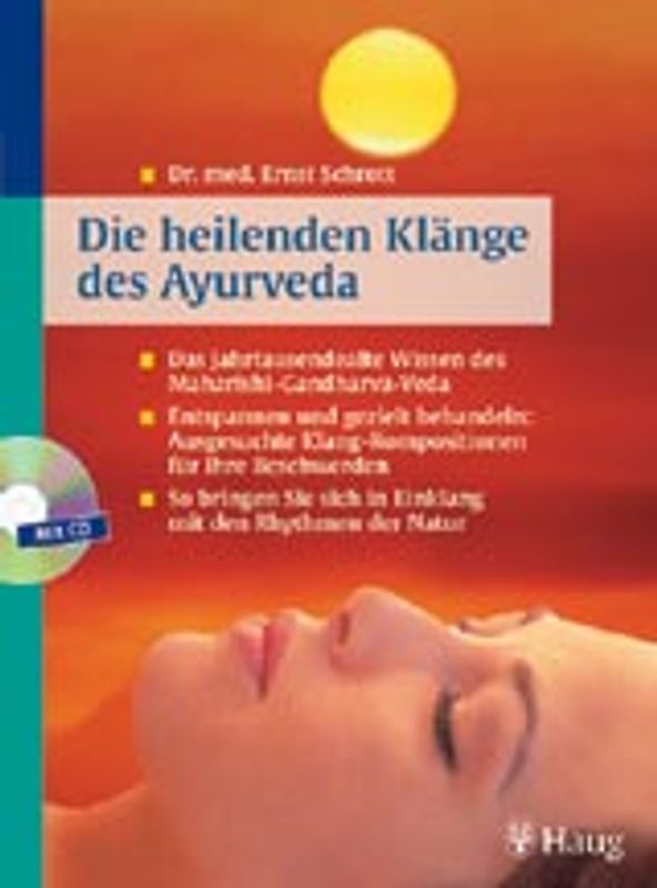 Die heilenden Klänge des Ayurveda (mit Audio-CD). Das jahrtausendealte Wissen des Maharishi Gandharva-Veda. Entspannen und gezielt behandeln: Ausgesuchte Klang-Kompositionen für Ihre Beschwerden. So bringen Sie sich in Einklang mit den Rhythmen der Natur