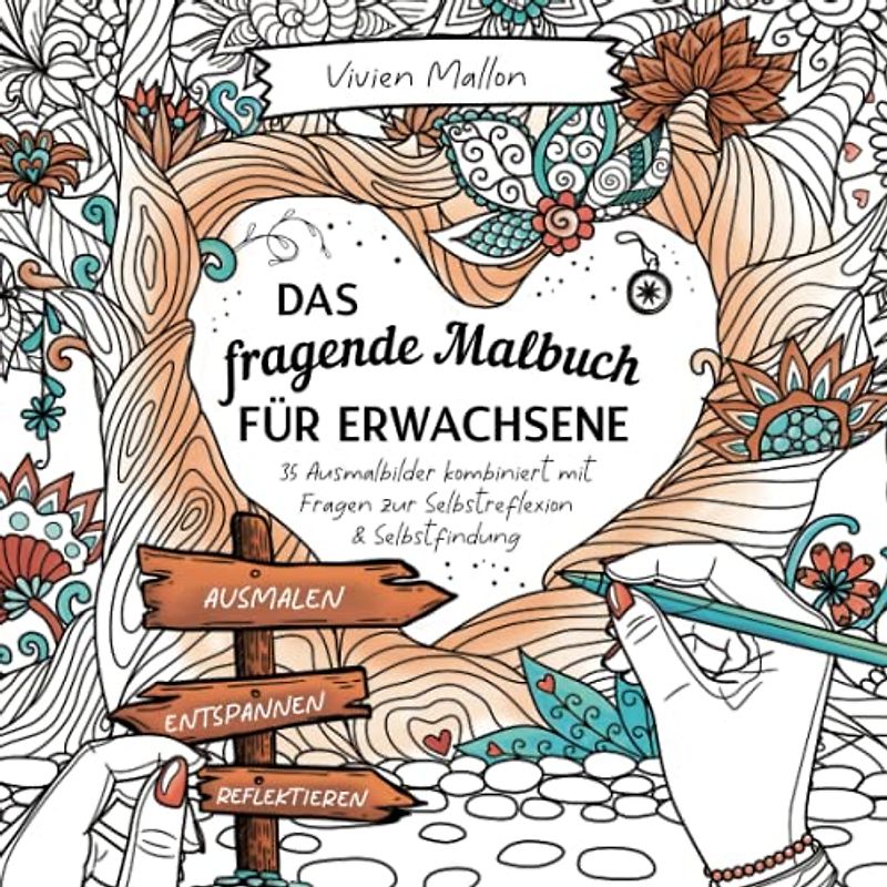 Das fragende Malbuch für Erwachsene: 35 Ausmalbilder kombiniert mit Fragen zur Selbstreflexion & Selbstfindung | Selbstreflexion Buch | Selbstfindung Buch zum Ausfüllen | Malbilder für Erwachsene