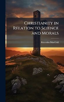 Christianity in Relation to Science and Morals