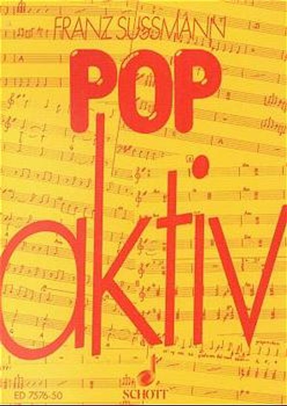 Pop aktiv. 14 Unterrichtsmodelle zum Singen - Spielen - Tanzen im Klassenverband. (ED 7576-50)