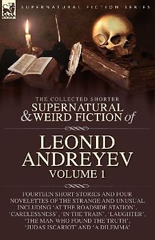 The Collected  Supernatural and Weird  Fiction of  Leonid Andreyev