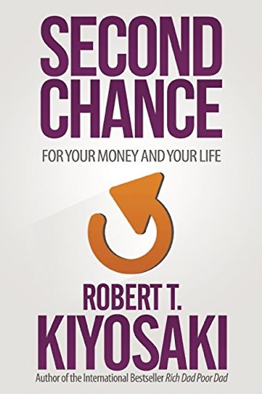 Second Chance: For Your Money, Your Life and Our World - Kiyosaki, Robert T.