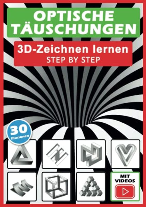 Optische Täuschungen: 3D zeichnen lernen - Step by Step!: Optische Illusionen und Perspektive richtig sehen und realistisch zeichnen lernen in 5 ... für Kinder, Anfänger und Erwachsene