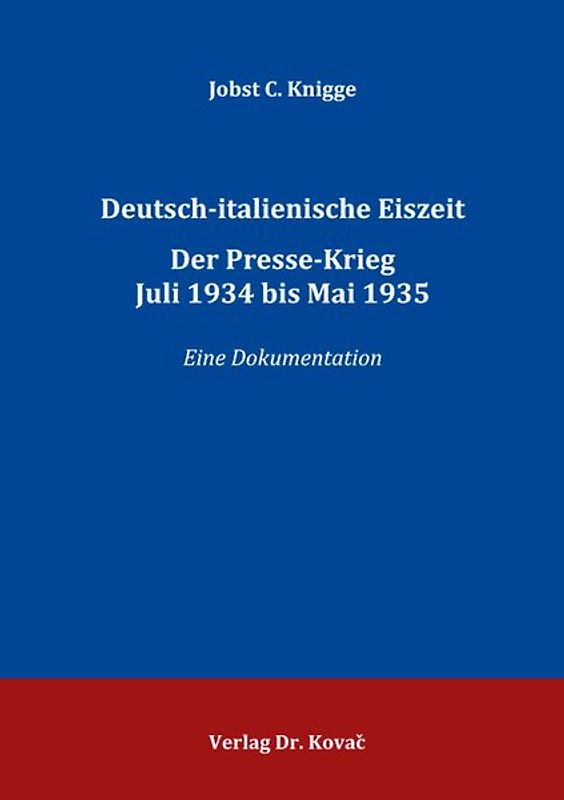 Deutsch-italienische Eiszeit. Der Presse-Krieg Juli 1934 bis Mai 1935