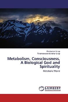 Metabolism, Consciousness, A Biological God and Spirituality